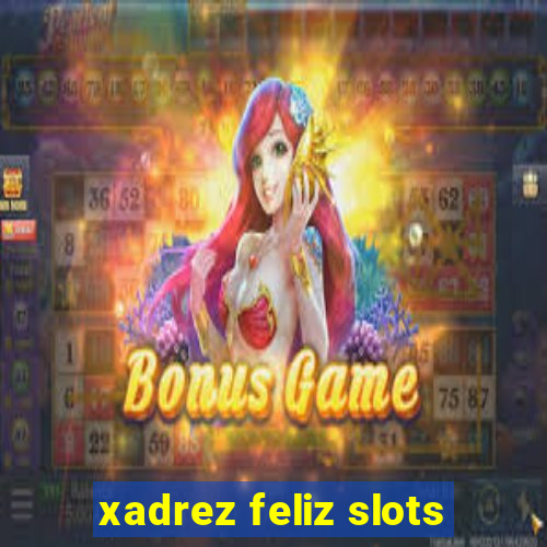 xadrez feliz slots